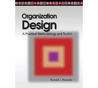 Organization Design: A Practical Methodology and Toolkit