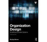 Organization Design : Simplifying Complex Systems