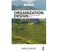 Organization Design : The Practitioner’s Guide