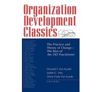 Organization Development Classics: The Practice and Theory of Change--The Best of the OD Practitioner (Jossey-Bass Business & Management)