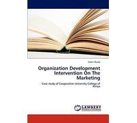 Organization Development Intervention On The Marketing: Case study of Cooperative University College of Kenya