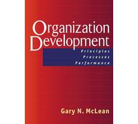 Organization Development: Principles, Processes, Performance (Publication in the Berrett-Koehler Organizational Performance (Hardcover)) (AGENCY/DISTRIBUTED)