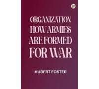 Organization: How Armies are Formed for War