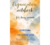 Organization notebook for busy women: A Guided Journal to Clear Your Mind, Brain Dump Ideas, and Keep Home, Family, and Budget Organized