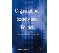 Organization, Society and Politics: An Aristotelian Perspective