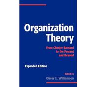 Organization Theory: From Chester Barnard to the Present and Beyond