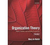 Organization Theory: Modern, Symbolic, and Postmodern Perspectives