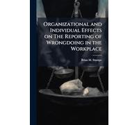 Organizational and Individual Effects on The Reporting of Wrongdoing in the Workplace