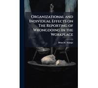Organizational and Individual Effects on The Reporting of Wrongdoing in the Workplace