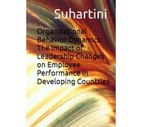 Organizational Behavior Dynamics: The Impact of Leadership Changes on Employee Performance in Developing Countries