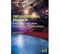 Organizational Behavior: Integrating Individuals, Groups, and Organizations
