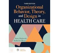 Organizational Behavior, Theory, and Design in Health Care