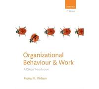 Organizational Behaviour and Work: A Critical Introduction