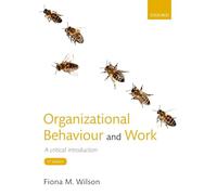 Organizational Behaviour and Work: A critical introduction