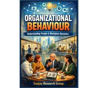 Organizational Behaviour: Understanding People & Workplace Dynamics (MBA (Master of Business Administration) Books By Sanjay Mandavi)