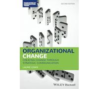 Organizational Change: Creating Change Through Strategic Communication (Foundations of Communication Theory Series)