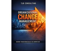 Organizational Change Management: Empowering the People Side of Change