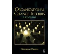 Organizational Change Theories: A Synthesis
