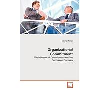 Organizational Commitment: The Influence of Commitments on Firm Succession Processes
