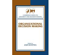 Organizational Decision Making (Cambridge Series on Judgment and Decision Making)