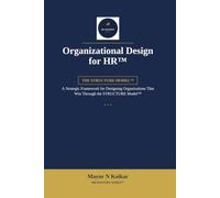 Organizational Design for HR™: A Strategic Framework for Designing Organizations That Win Through the STRUCTURE Model™ (HR Mastery Series)