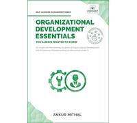 Organizational Development Essentials You Always Wanted To Know: A Complete Guide to OD Interventions, Change Management, and Practitioner Skills (Self-Learning Management Series)