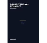 Organizational Dynamics: Fifty Observations on How Organizations Actually Work