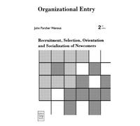 Organizational Entry: Recruitment, Selection, Orientation, and Socialization of Newcomers (2nd Edition) (The Addison-Wesley Series on Managing Human Resources)