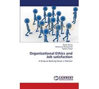 Organizational Ethics and Job satisfaction: A Study on Banking Sector in Pakistan