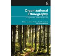 Organizational Ethnography: An Experiential and Practical Guide