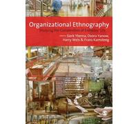 Organizational Ethnography: Studying the Complexity of Everyday Life by Sierk Ybema (Editor), Dvora Yanow (Editor) ?€? Visit Amazon's Dvora Yanow Page search results for this author Dvora Yanow (Editor), Harry Wels (Editor), (20-Aug-2009) Paperback