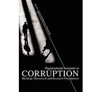 Organizational Immunity to Corruption: Building Theoretical and Research Foundations