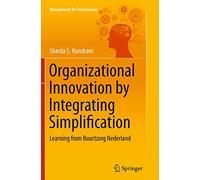 Organizational Innovation by Integrating Simplification: Learning from Buurtzorg Nederland (Management for Professionals)