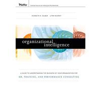 Organizational Intelligence: A Guide to Understanding the Business of Your Organization for HR, Training, and Performance Consulting