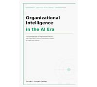 Organizational Intelligence in the AI Era: From paradigm shift to organizational maturity: how organizations evolve in the transition toward AI-augmented systems