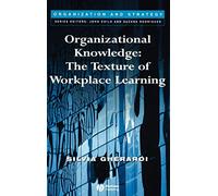 Organizational Knowledge: The Texture of Workplace Learning (Organization and Strategy)