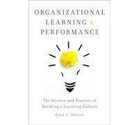 Organizational Learning and Performance: The Science and Practice of Building a Learning Culture