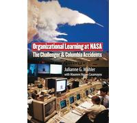 Organizational Learning at NASA: The Challenger and Columbia Accidents (Public Management and Change series)