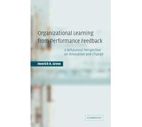 Organizational Learning from Performance Feedback: A Behavioral Perspective on Innovation and Change