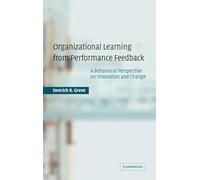 Organizational Learning from Performance Feedback: A Behavioral Perspective on Innovation and Change