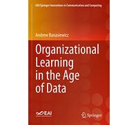 Organizational Learning in the Age of Data (EAI/Springer Innovations in Communication and Computing)