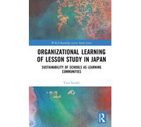 Organizational Learning of Lesson Study in Japan : Sustainability of Schools as Learning Communities