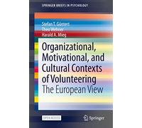 Organizational, Motivational, and Cultural Contexts of Volunteering: The European View (SpringerBriefs in Psychology)