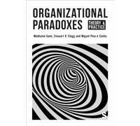 Organizational Paradoxes : Theory and Practice