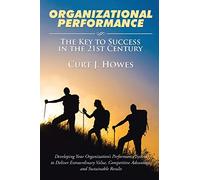 Organizational Performance: The Key to Success in the 21st Century