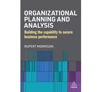 Organizational Planning and Analysis : Building the Capability to Secure Business Performance