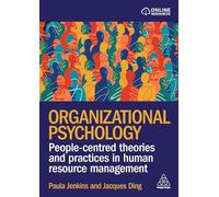 Organizational Psychology: People-Centred Theories and Practices in Human Resource Management