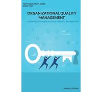 ORGANIZATIONAL QUALITY MANAGEMENT: TQM deployment perspectives from manufacturing & process industry