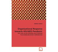 Organizational Response towards HIV/AIDS Pandemic: THE CASE OF BGI-ETHIOPIA and ETHIOPIAN TELECOMMUNICATION CORPORATION