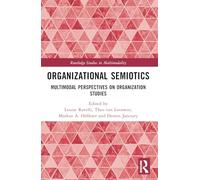 Organizational Semiotics: Multimodal Perspectives on Organization Studies (Routledge Studies in Multimodality)